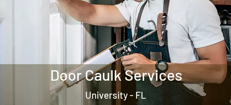  Door Caulk Services University - FL